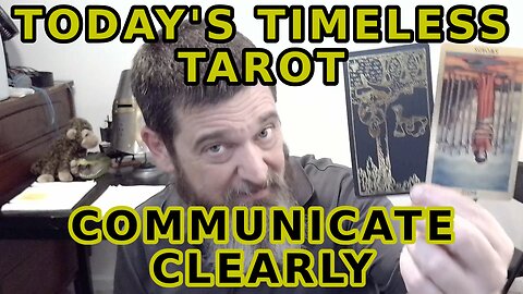 Today's Timeless Tarot Clear Communication Leads to Understanding
