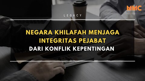 Negara Khilafah Menjaga Integritas Pejabat dari Konflik Kepentingan | Legacy