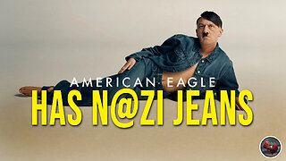 499: American Eagle Has N@zi Jeans - The System is Down