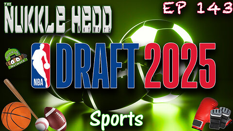 NuKKle HeDD Sports Ep143 7-2-25 - NBA Draft UFC 315 #sportstalkpodcast