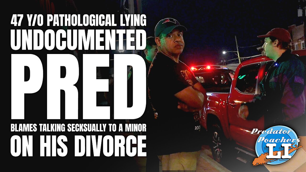 47 y/o Pathological Lying Undocumented Pred Blames Talking To A Minor on His Divorce (Baldwin, NY)