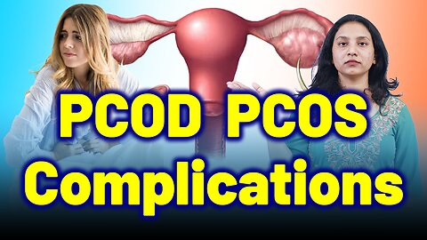 Sever Complications of PCOD & PCOS. | Treatment & Cure | Homeopathy, Medicine & Surgery