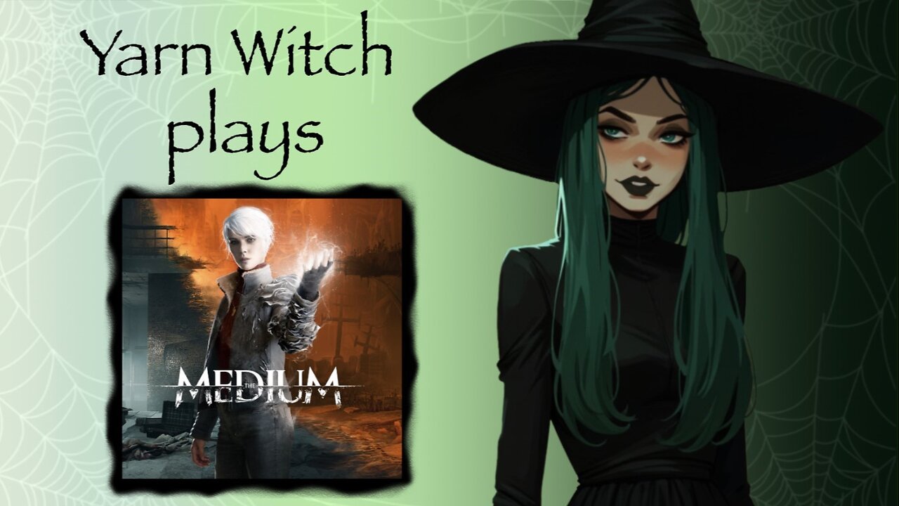 Yarn Witch plays The Medium (Pt. 2)