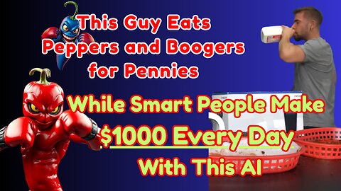 This Guy Eats Peppers and Boogers for Pennies, While Smart People Make $1000 Every Day With This AI