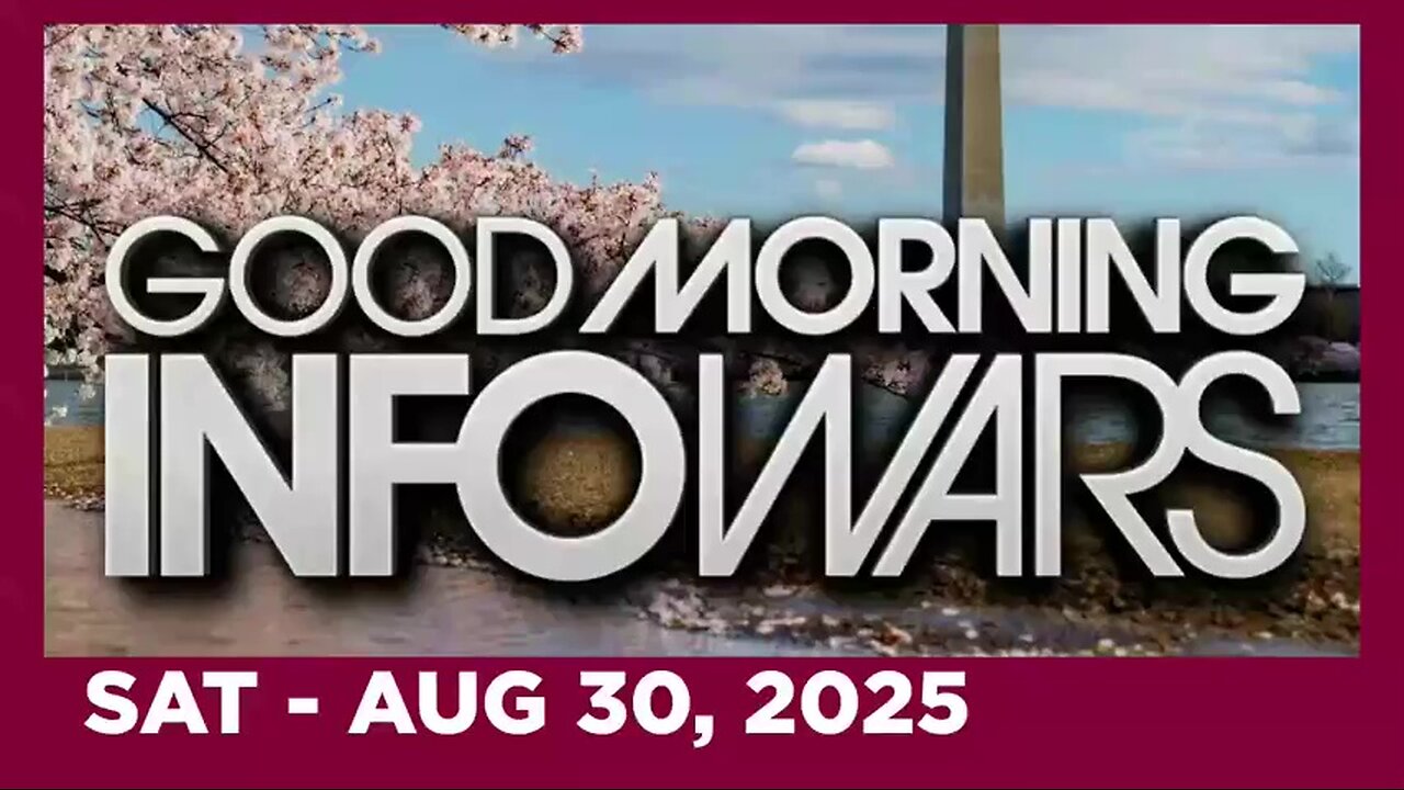 GOOD MORNING INFOWARS (Full Show) 08 30 25 Saturday