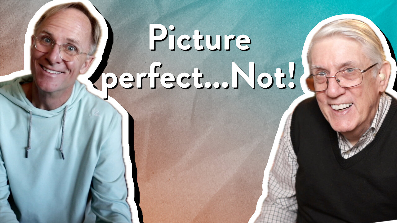 Picture perfect...Not! | John Ensor & Mark Nicholson | The PassionLife Podcast