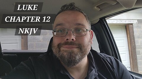 GOSPEL of LUKE CHAPTER 12 NKJV