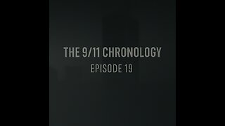 The 9/11 Chronology - Episode 19
