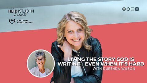 Living the Story God is Writing—Even When It’s Hard | with Durenda Wilson