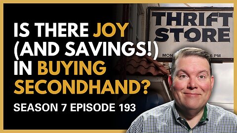 Is There Joy (and Savings!) in Buying Secondhand?