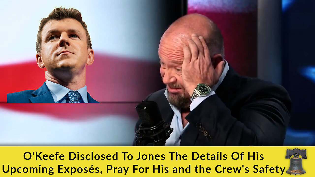 O'Keefe Disclosed To Jones The Details Of His Upcoming Exposés, Pray For His and the Crew's Safety