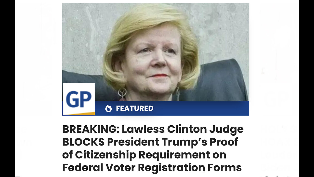 Lawless Clinton Judge BLOCKS Trump’s Proof of Citizenship Requirement on Voter Registration Forms
