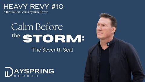 Heavy Revy Series - Part 10 • Revelation 7:1-8:6 • Pastor Rick Brown at Dayspring Church