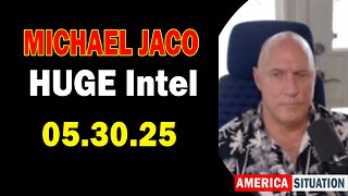 Michael Jaco HUGE Intel 05.30.25: "BOMBSHEL! Important Update By Michael Jaco & Raphael Conquista"
