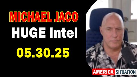 Michael Jaco HUGE Intel 05.30.25: "BOMBSHEL! Important Update By Michael Jaco & Raphael Conquista"