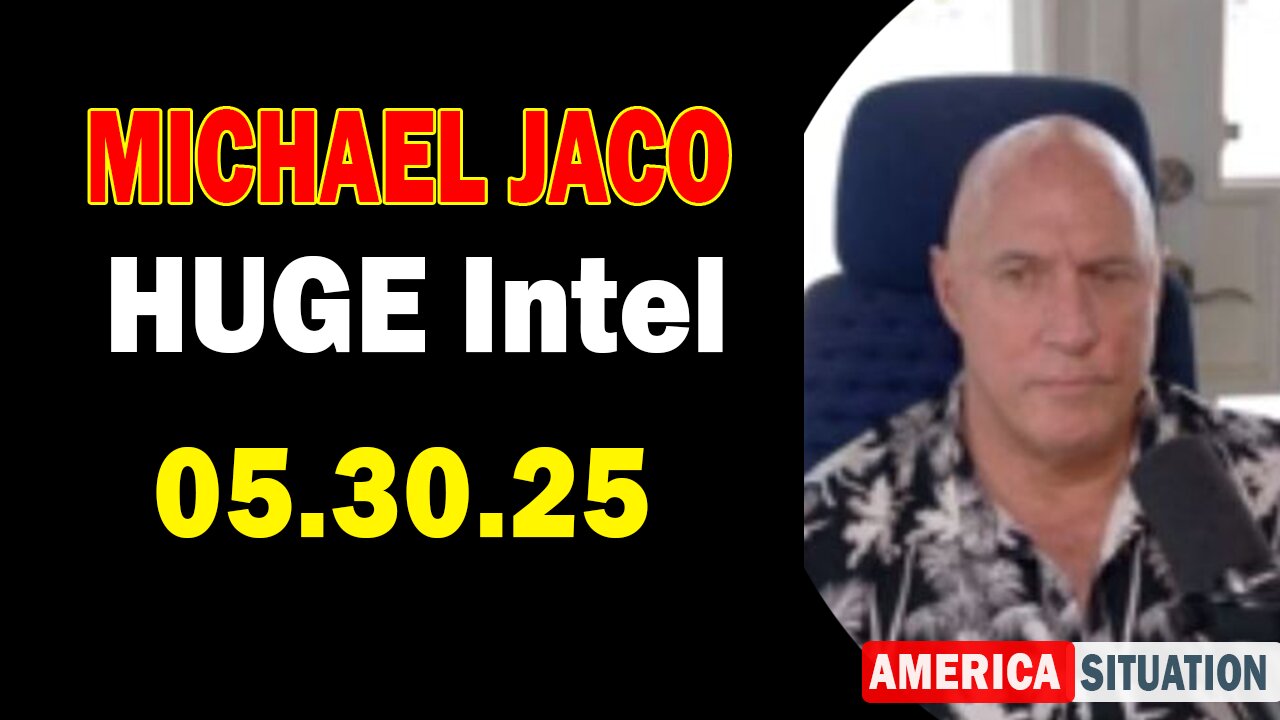 Michael Jaco HUGE Intel 05.30.25: "BOMBSHEL! Important Update By Michael Jaco & Raphael Conquista"