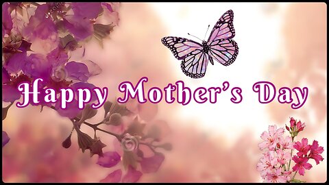 Happy Mother’s Day To All The Beautiful Mothers