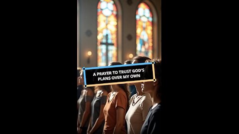 A Prayer to Trust God's Plans Over My Own