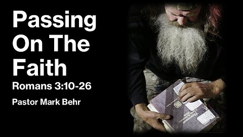“Passing on the Faith” by Pastor Mark Behr
