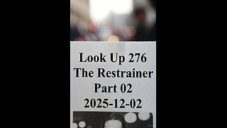 Look Up 276 The Restrainer Part 02 (2025-12-02)