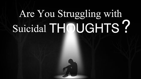 Are you struggling with suicidal thoughts?