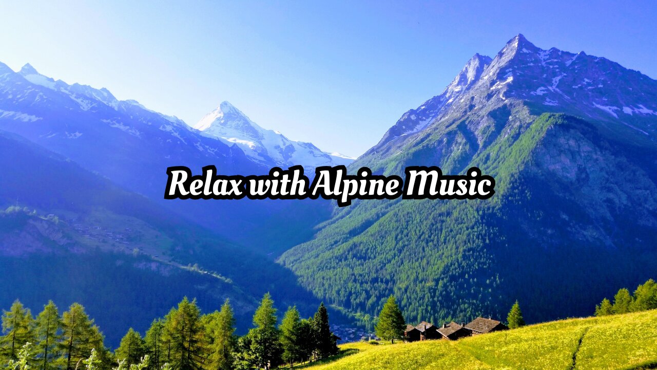Relaxing Music from the Swiss Alps – Soothing Flute Sounds with Scenic Switzerland Landscapes