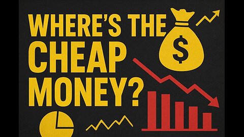 Where's the Cheap Money?
