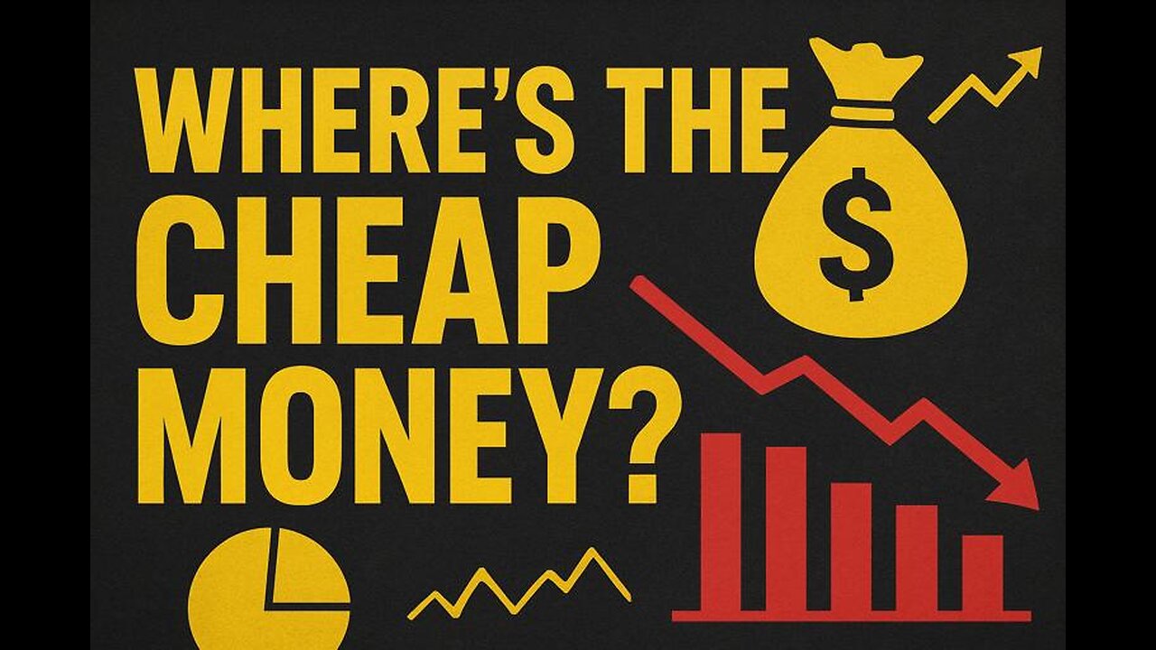 Where's the Cheap Money?