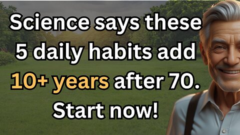 5 Daily Habits That Add 10+ Years to Your Life After 70 (Backed by Science!)