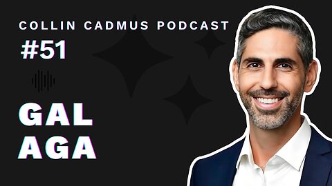 COLLIN CADMUS PODCAST: Episode 51 Gal Aga