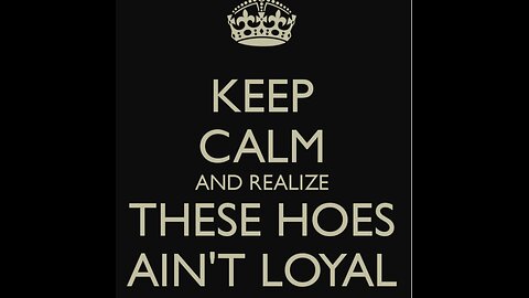 These hoes aint loyal... This is what Feminism has done to women.
			