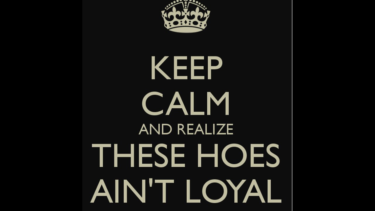 These hoes aint loyal... This is what Feminism has done to women.