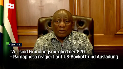 "Wir sind Gründungsmitglied der G20" – Ramaphosa reagiert auf US-Boykott und Ausladung