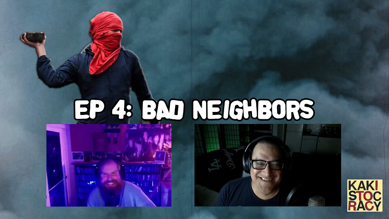 KAKISTOCRACY EP 4 BAD NEIGHBORS
