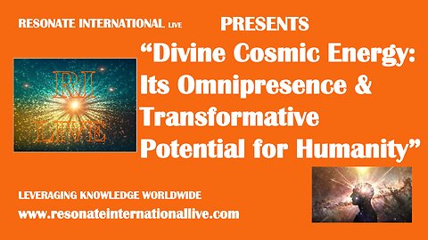 “Divine Cosmic Energy: Its Omnipresence & Transformative Potential for Humanity”