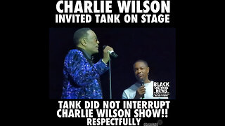 BCN #166 Charlie Wilson invited Tank onstage, Tank did not interrupt his show.