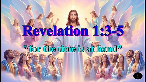 Revelation 1:3-8, "which is, and which was, and which is to come"