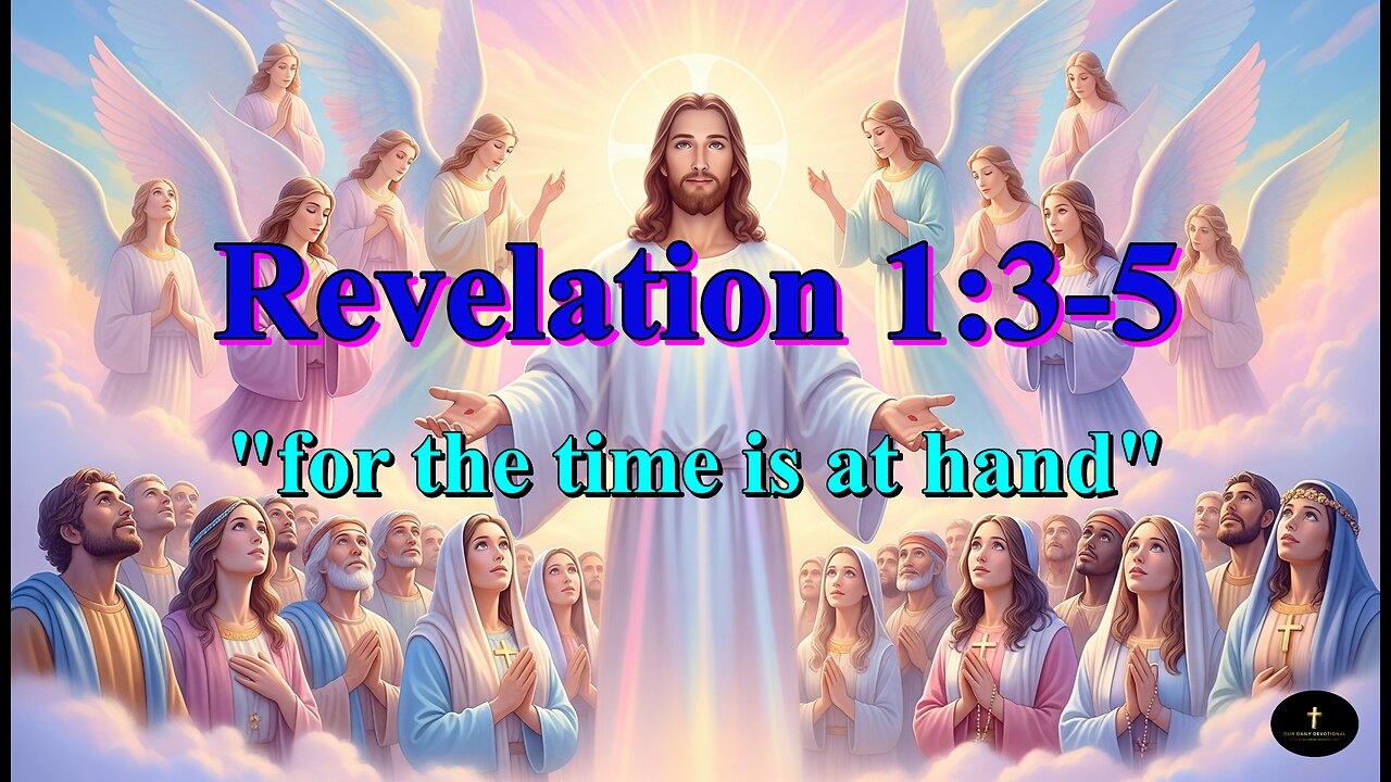 Revelation 1:3-8, "which is, and which was, and which is to come"