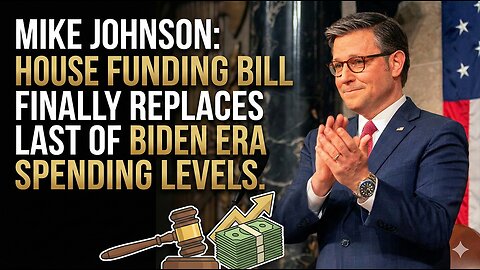 Mike Johnson FINALLY Ends Biden-Era Spending — House Passes New Funding Bill