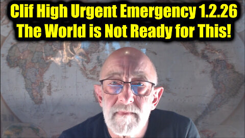 Clif High: Urgent Emergency 1.2.26 - The World Is Not Ready for This!