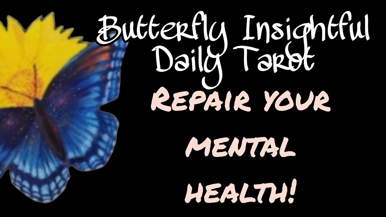 Butterfly Insightful Daily Tarot - Top tips to improve your mental health! Happy mind, happy life!