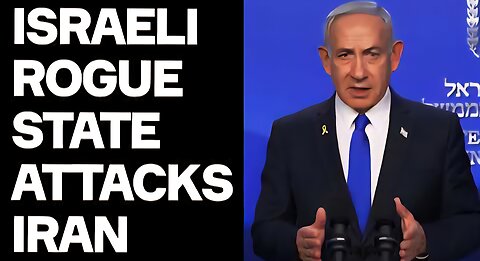 Israeli ROGUE STATE attacks IRAN