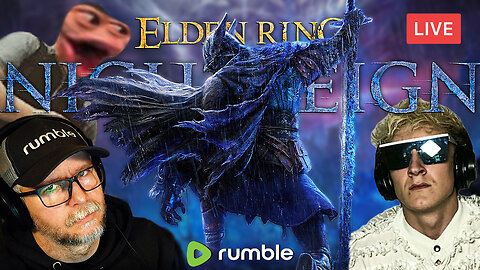 PLAYING w/OLD MAN & POGGERS :: ELDEN RING NIGHTREIGN :: TWO PROS CARRY A NOOB {18+}