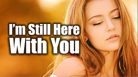 Emotional love song about loss, memories, and unending devotion | I'm Still Here With You