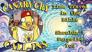Time Travel in the Bible - Call-In discussion - Canary Cry Clubhouse