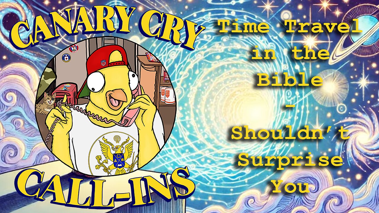 Time Travel in the Bible - Call-In discussion - Canary Cry Clubhouse