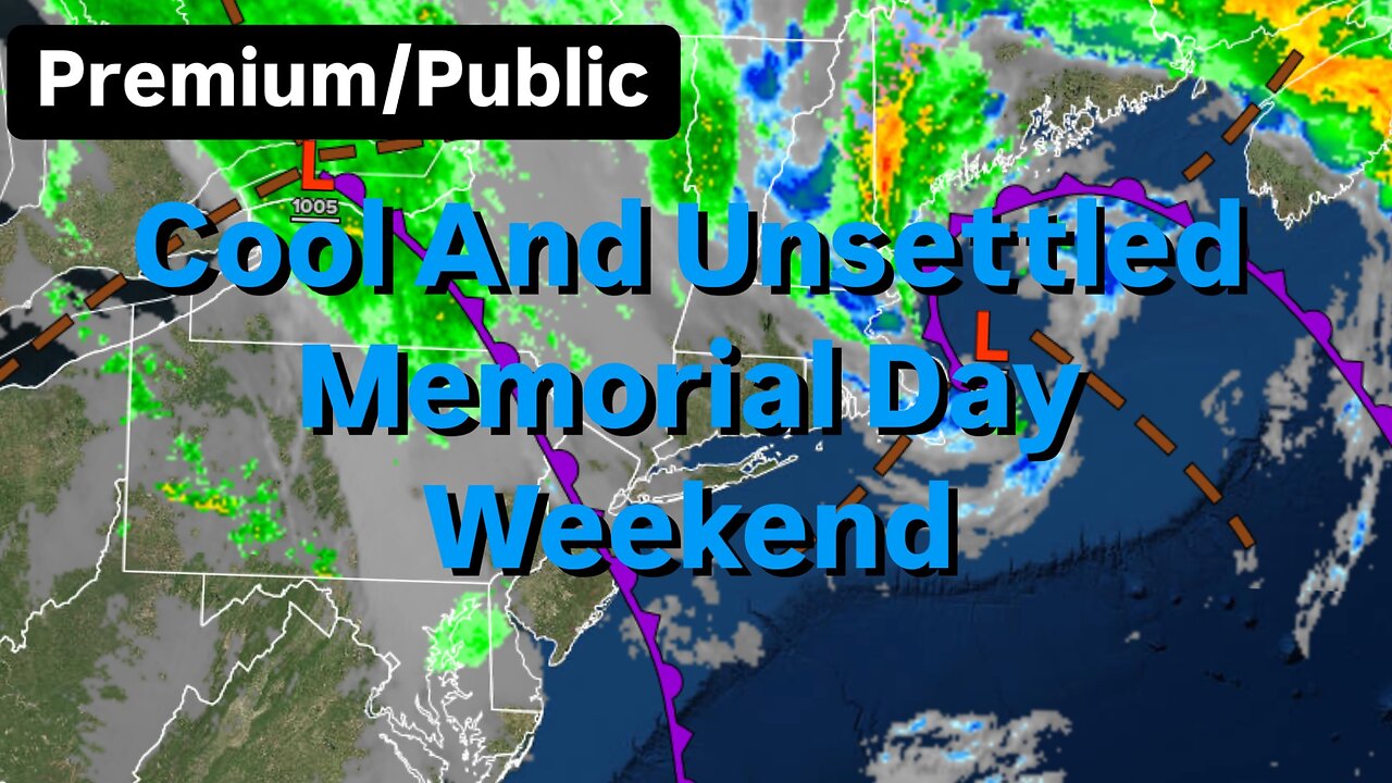 Cool And Unsettled Memorial Day Weekend