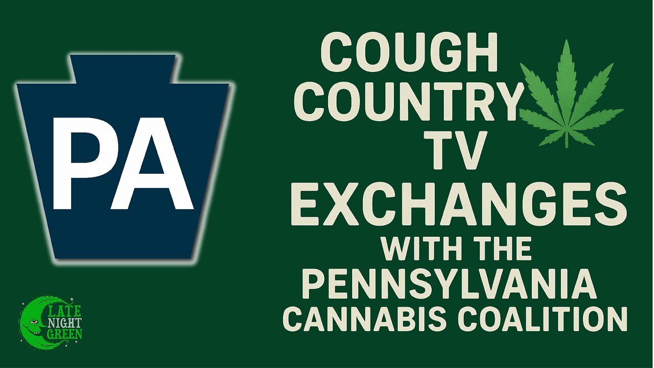 Cough Country TV Exchanges with the Pennsylvania Cannabis Coalition