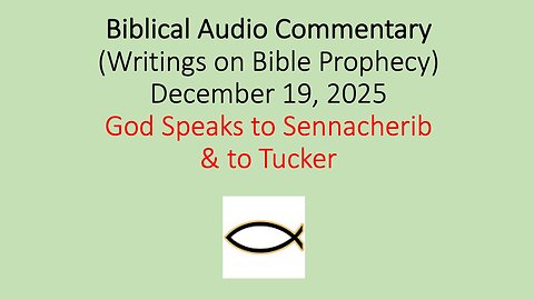 Biblical Audio Commentary – God Speaks to Sennacherib & to Tucker