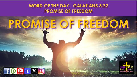 WORD OF THE DAY: GALATIANS 3:22 - PROMISE OF FREEDOM